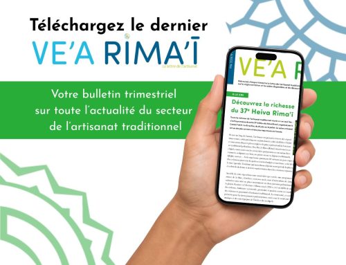 Ve’a Rima’ī n°18 – Toute l’actualité de l’artisanat traditionnel pour les trois prochains mois