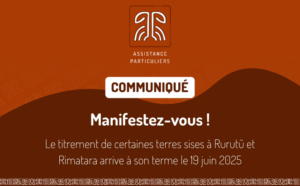 COMMUNIQUÉ - Le titrement de certaines terres sises à Rurutū et Rimatara arrive à son terme le 19 juin 2025