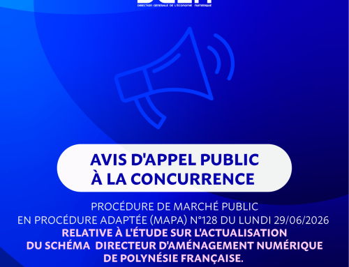 AVIS D&rsquo;APPEL PUBLIC A LA CONCURRENCE – Procédure de marché public en procédure adaptée (MAPA) n°128 du 29/06/2026  relative à l&rsquo;étude sur l&rsquo;actualisation du schéma directeur d&rsquo;aménagement numérique de Polynésie française