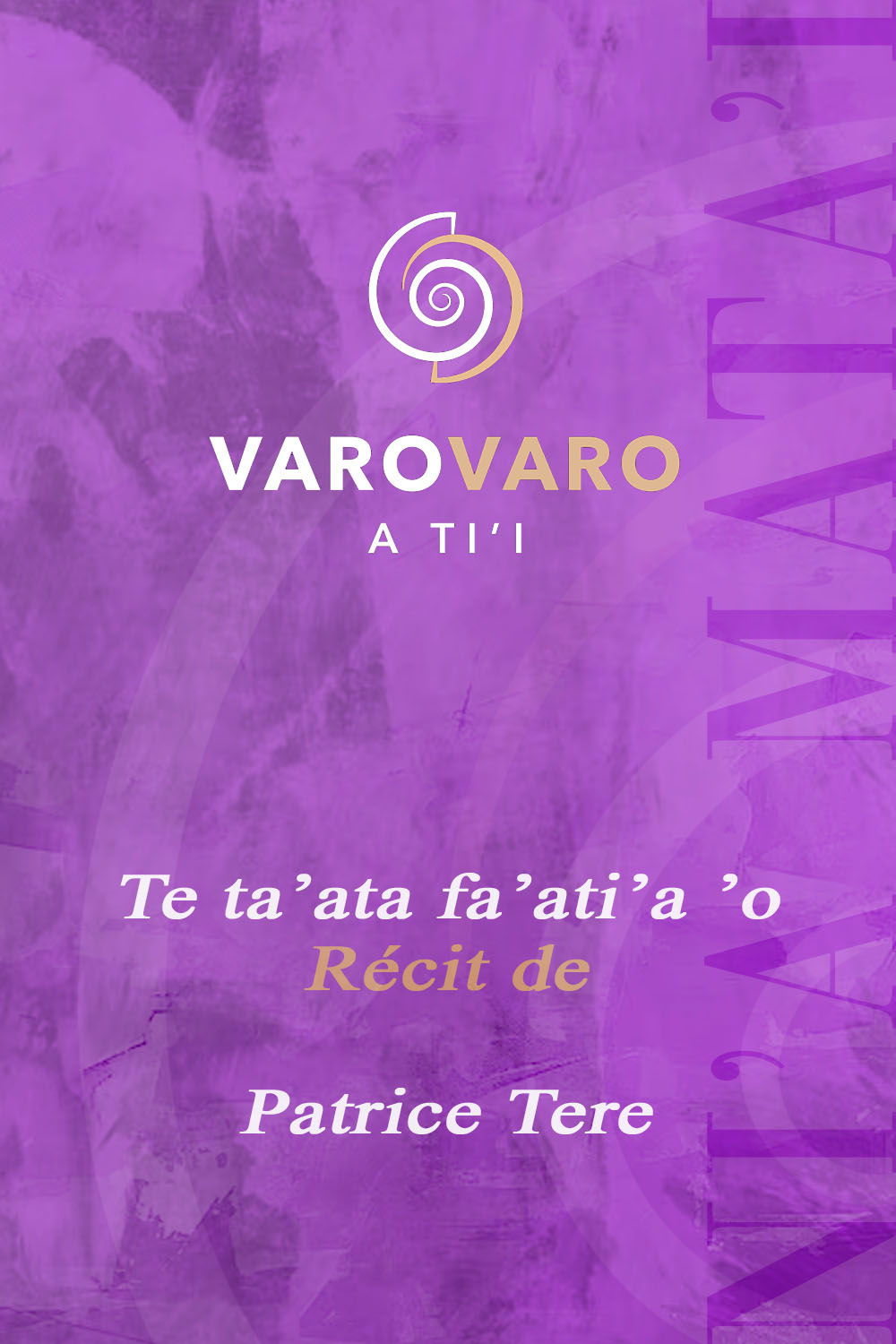 Te Ta ata Fa ati a R cit De Patrice Tere VAROVARO A TI I